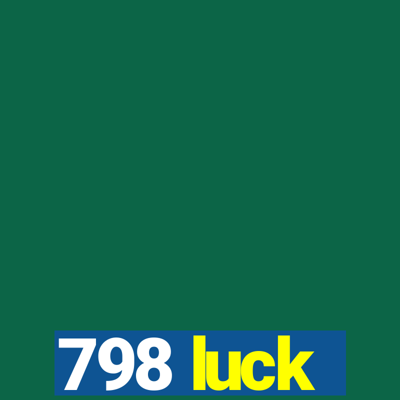 798 luck